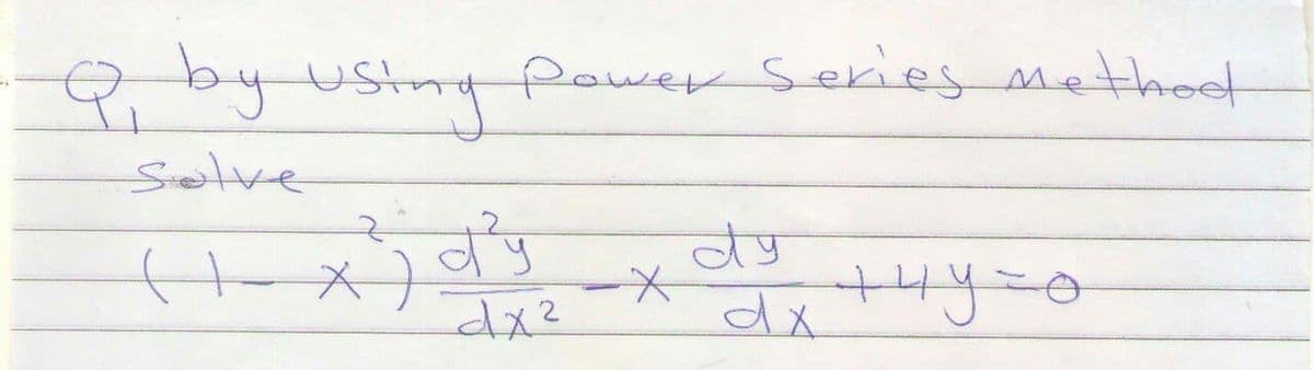 Qby ustmy methot
Pawer Series
Solve
ty
dx?
