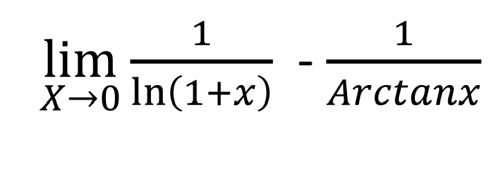 1
lim
X→0 In(1+x)
1
Arctanx
