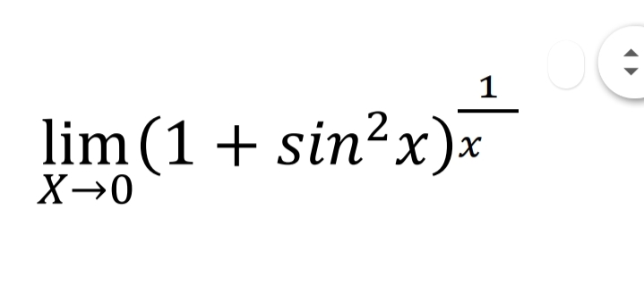 lim (1 + sin²x)x
X→0
