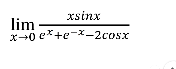 xsinx
lim
x→0 ex+e-x-2cosx
