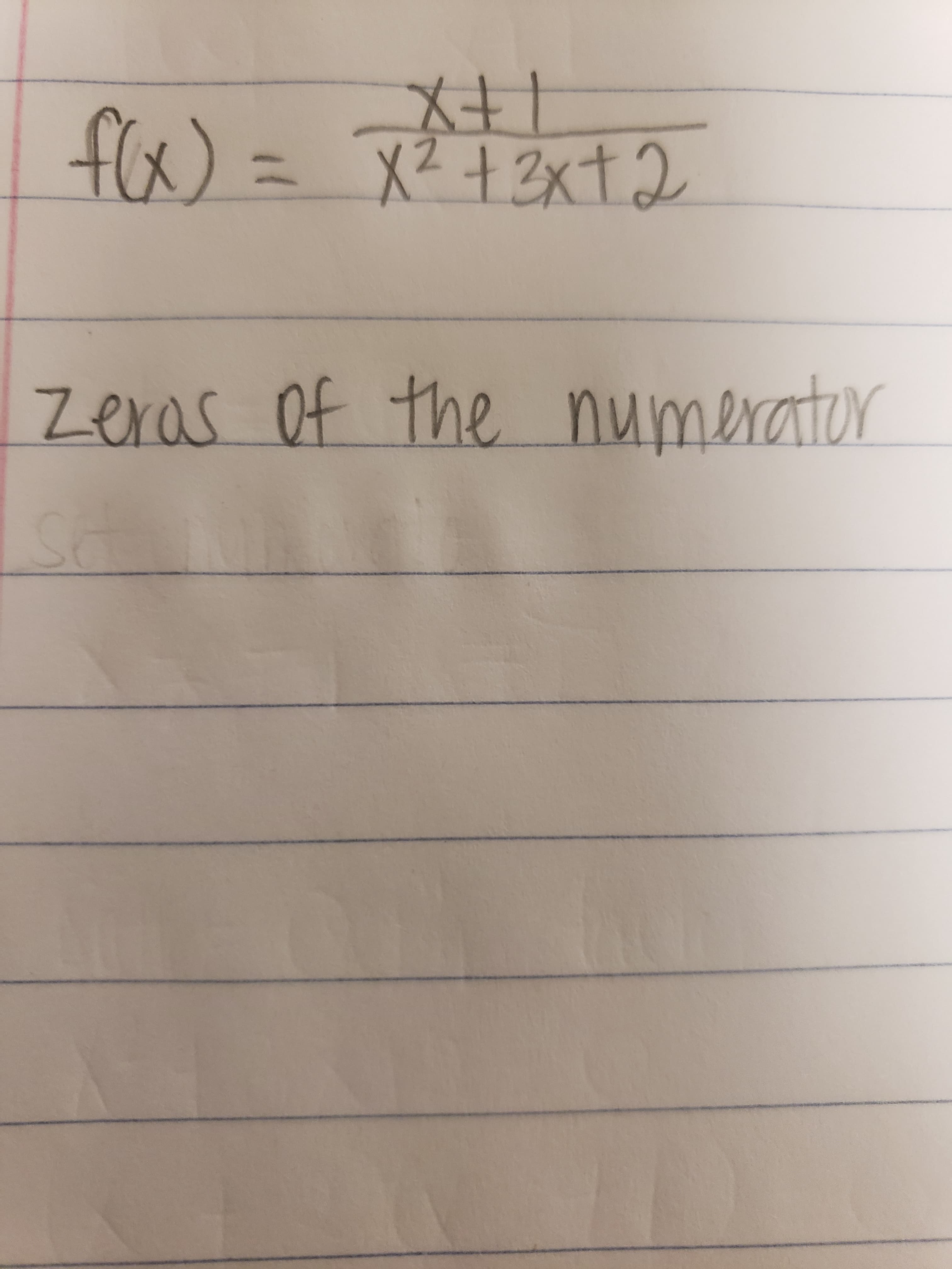 X王1
fx)= スキ2xt2
X² +3xt2
%3D
Zeras of the
numerator
