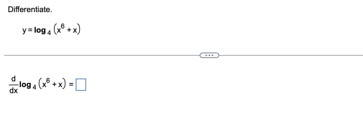 Differentiate.
y = log 4 (x+x)
-log 4 (x + x) =
dx
...