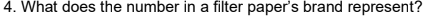 4. What does the number in a filter paper's brand represent?
