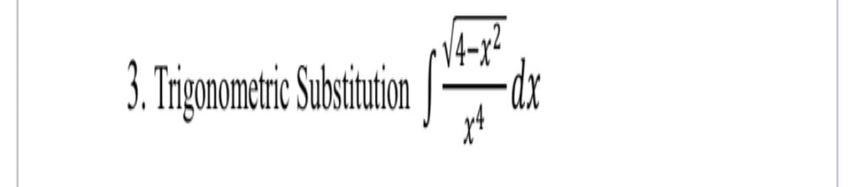 14-x²
3. Tigonometic Substinion
dx
