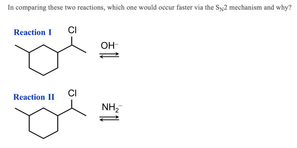 In comparing these two reactions, which one would occur faster via the SÃ2 mechanism and why?
Reaction I
CI
OH-
Reaction II
CI
1
NH₂