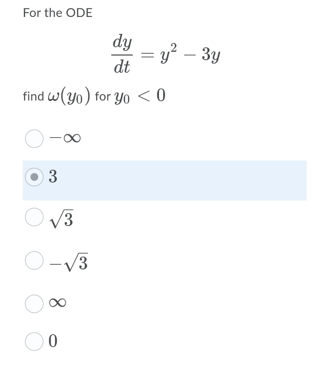 For the ODE
dy
= y? – 3y
dt
find w(yo) for Yo < 0
3
3.
