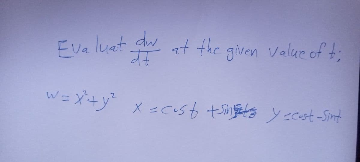 Eva luat w at the given Value of t;
W =X+y x =cost tsi etg y est-Sint
2.
%3D
