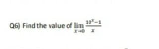 Q6) Find the value of lim
X-0 X
