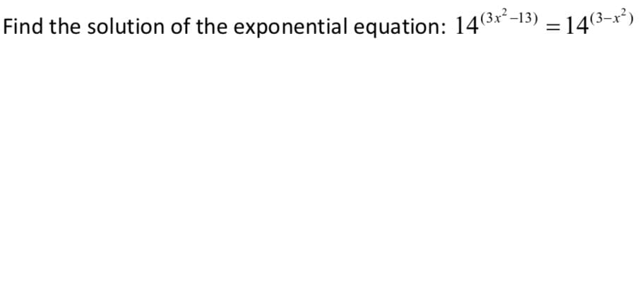 Find the solution of the exponential equation: 14(3x -13) = 143-x")
