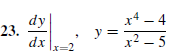 x4 – 4
x² – 5
23.
dy
dx
x=2
