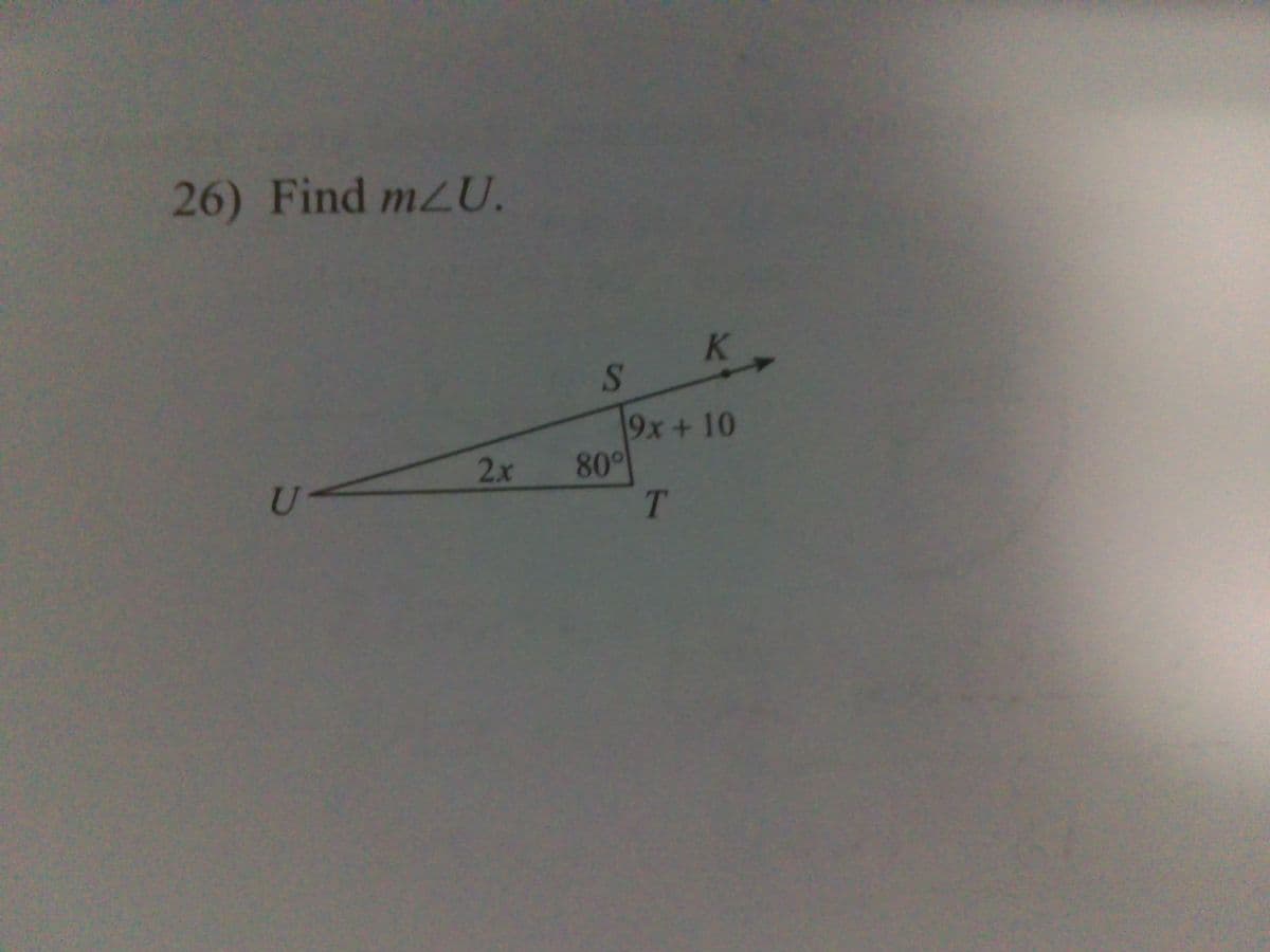 26) Find mLU.
K
SO
9x+10
80°
T
2x
U
