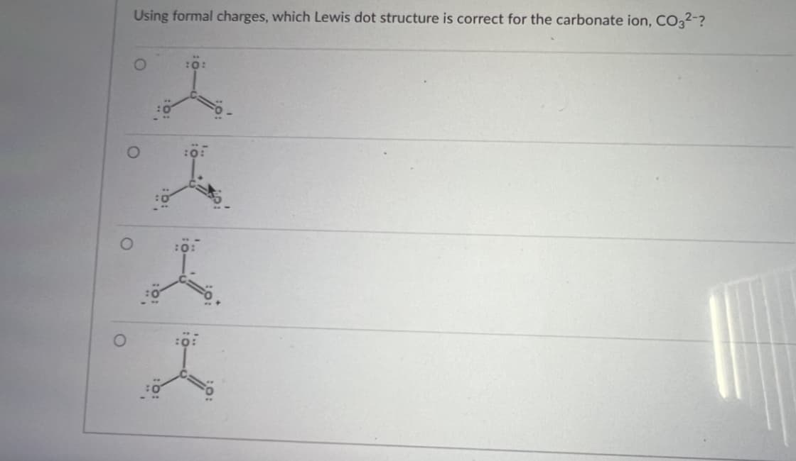 O
Using formal charges, which Lewis dot structure is correct for the carbonate ion, CO3²-?
O
:0:
:0: