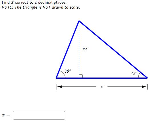 Find a correct to 2 decimal places.
NOTE: The triangle is NOT drawn to scale.
84
30°
42°

