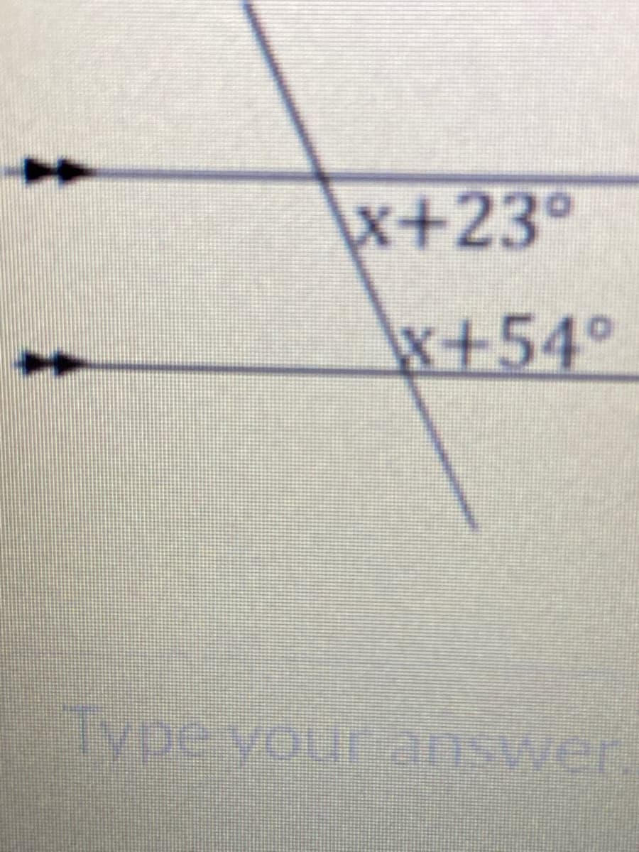 x+23°
x+54°
Type your answer
