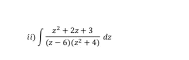 z2 + 2z + 3
dz
J (z – 6)(z² + 4)
