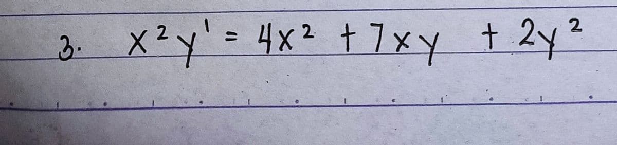 3.
xzy'= 4x² + 7xy + 2y?
