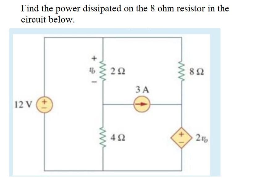 Find the power dissipated on the 8 ohm resistor in the
circuit below.
tb
82
3 A
12 V
2
42
ww
ww
