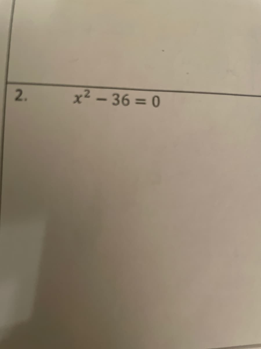 2.
x² – 36 = 0
.2
