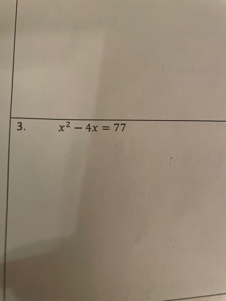 3.
x2 – 4x = 77
