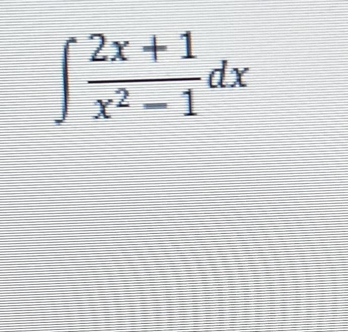 2x + 1
x² - 1
2.
dx