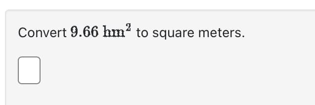 Convert 9.66 hm² to square meters.