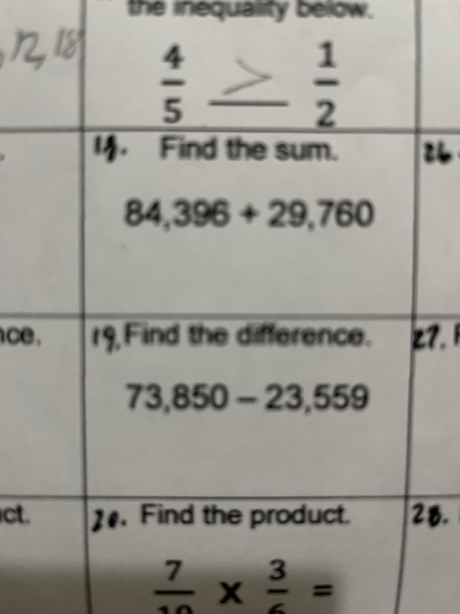 the inequality below.
4
2.
14. Find the sum.
26
84,396 + 29,760
nce.
19, Find the difference.
27. F
73,850 – 23,559
ct.
20. Find the product.
28.
7.
17
%3D
316
