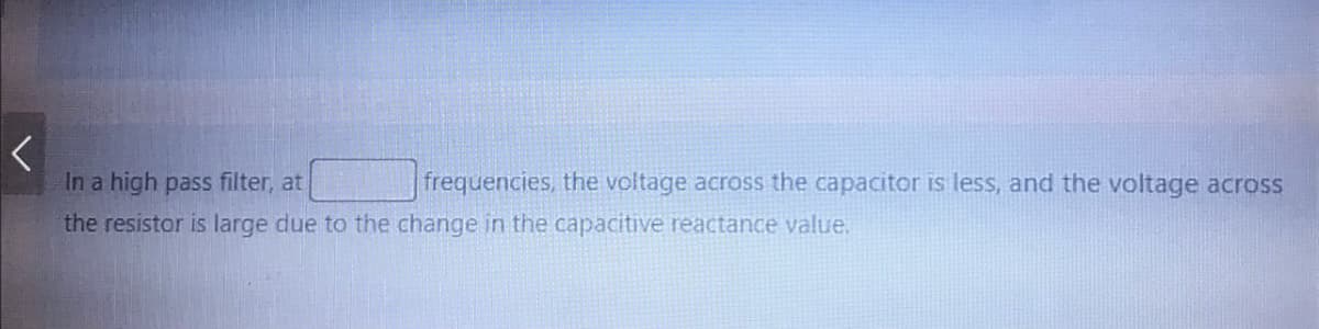 In a high pass filter, at
frequencies, the voltage across the capacitor is less, and the voltage across
the resistor is large due to the change in the capacitive reactance value.
