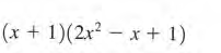 (x + 1)(2x? – x + 1)
