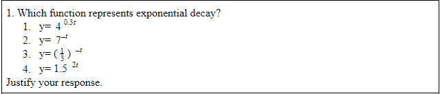 1. Which function represents exponential decay?
1. у3D 4
2. у3D 73
3. y= (})-
4. y= 1.5
Justify your response.
0.31
21
