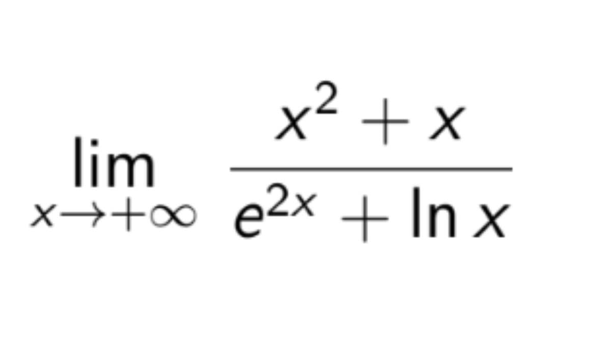 x + zx
lim
x→+∞ e²x + In x