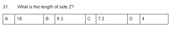 31.
What is the length of side Z?
A
18
в
6.3
7.2
D
4
