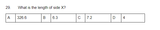 29.
What is the length of side X?
A
326.6
B
6.3
7.2
D
4
