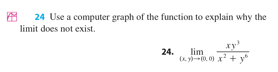 24 Use a computer graph of the function to explain why the
limit does not exist.
xy³
24.
lim
.2
(x, y)→(0, 0) x- + y°
