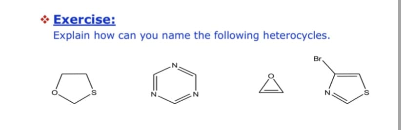 → Exercise:
Explain how can you name the following heterocycles.
Br.