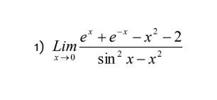 e* +e* – x? - 2
1) Lim
sin? x – x?
