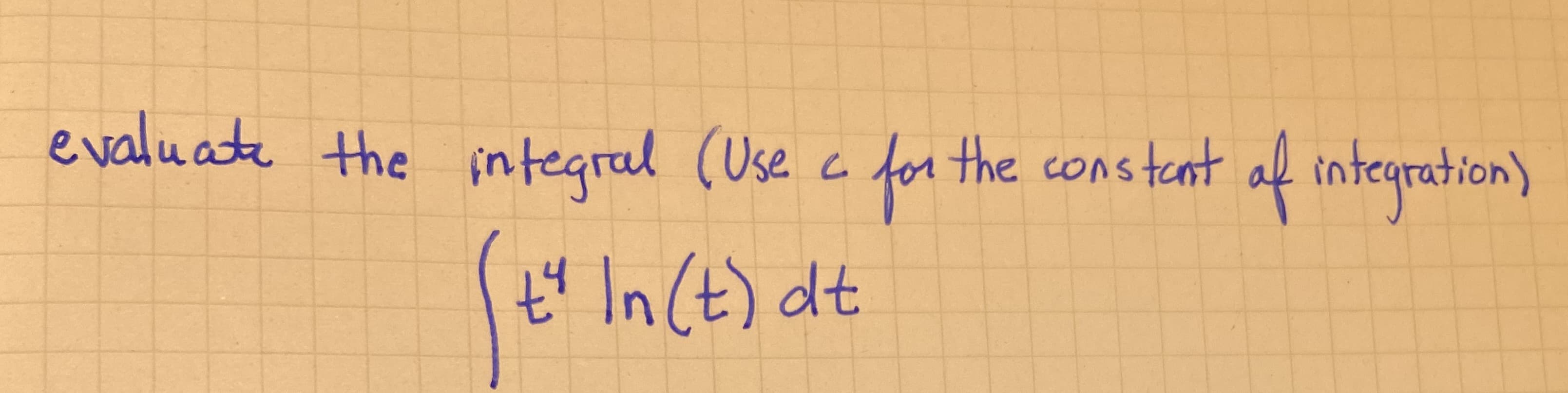 evaluate the integral (Use a for af inteqration)
the constant
tu In (t) dt
