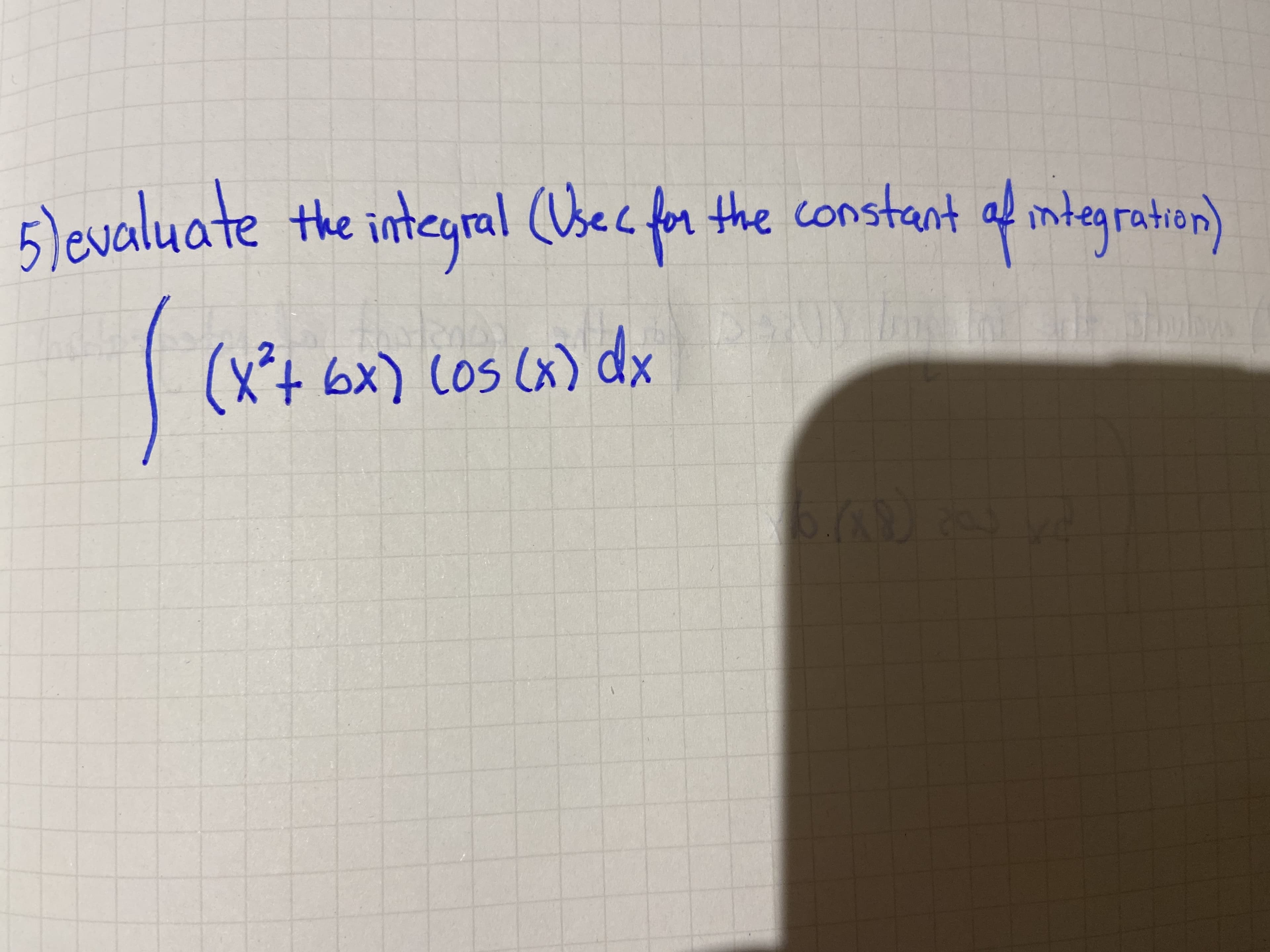 evaluate the integral (Usec for the constant af mtegration)
(Xt 6x) cos (x) dx

