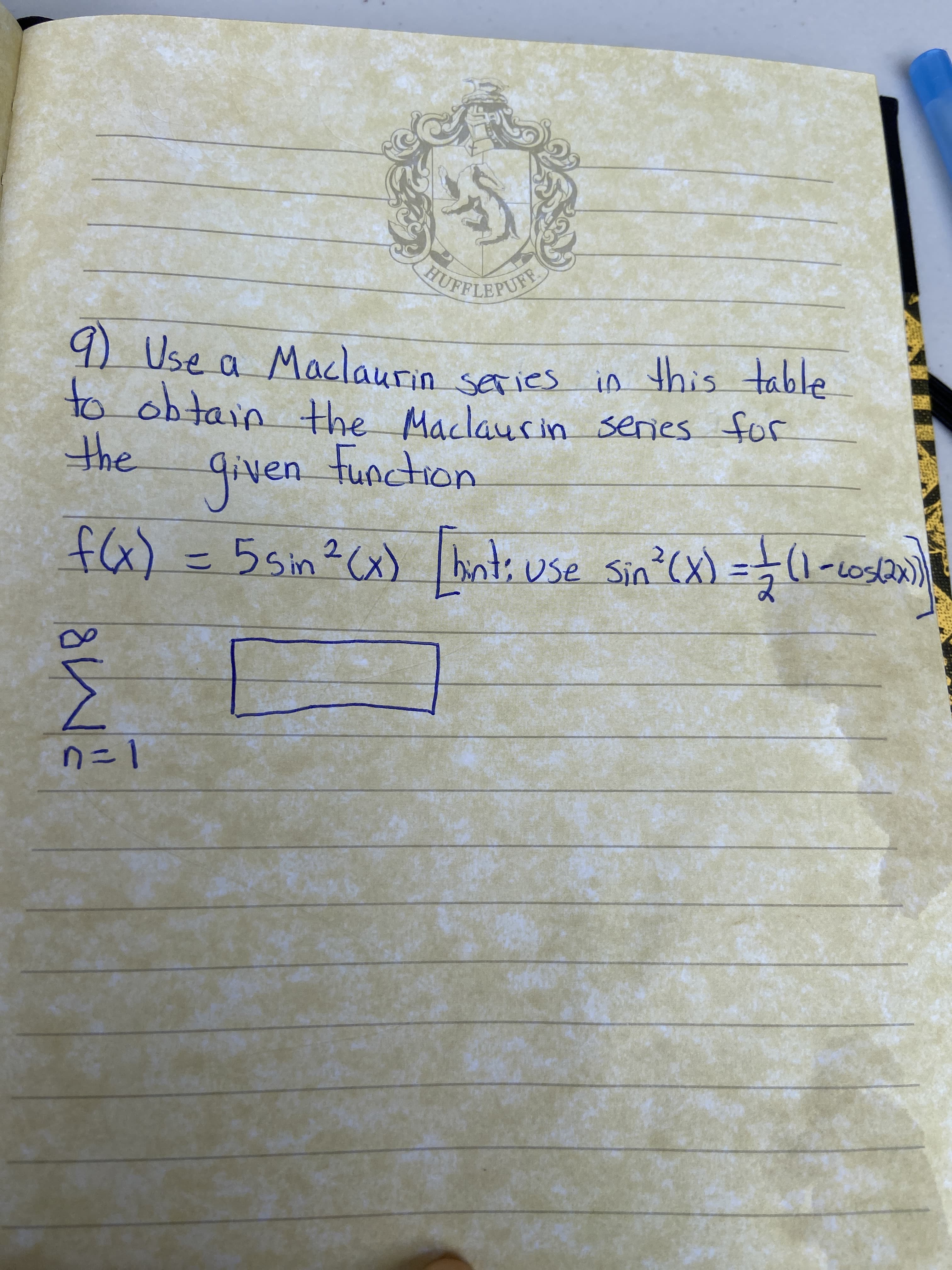 9 Use a Maclaurin series
to obtain the Maclausin series for
the
this table
in
9iven function
