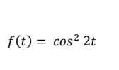 f(t) = cos² 2t