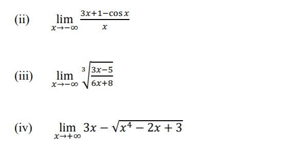 Зx+1-сosx
(ii)
lim
x→-∞
(iii)
3 3x-5
lim
x→-0
6х+8
(iv)
lim 3x - Vx4 — 2х + 3
