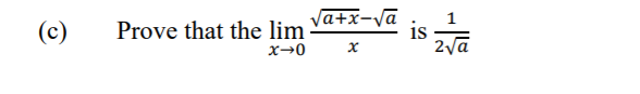 va+x-Vā
(c)
1
is
2va
Prove that the lim
x→0
