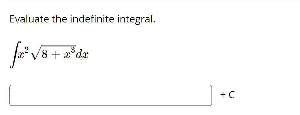 Evaluate the indefinite integral.
+ + x*dx
+ C
