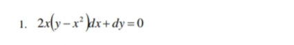 2x(y–x² dx+ dy =0
1.
