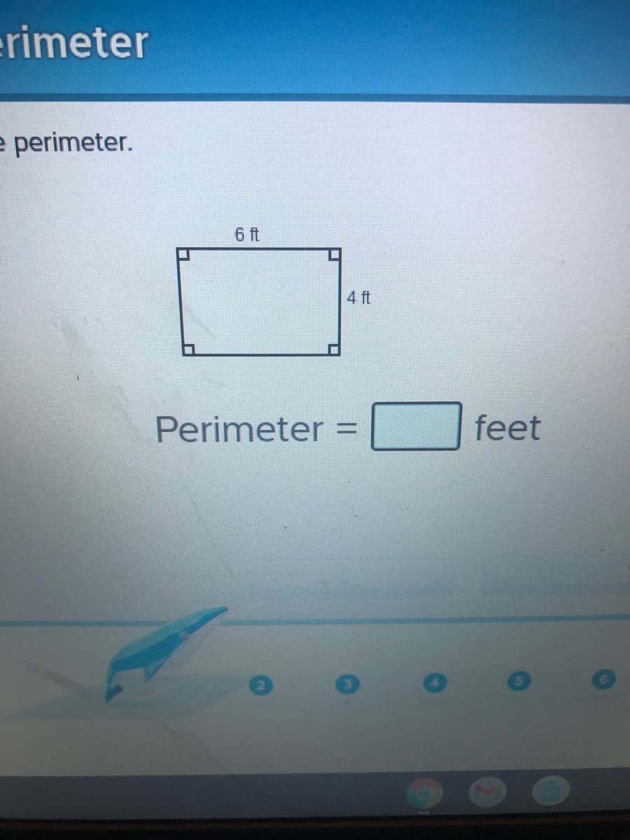 erimeter
e perimeter.
6 ft
4 ft
Perimeter
feet
%3D
