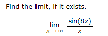 Find the limit, if it exists.
sin(8x)
lim
х
