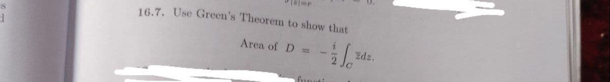 16.7. Use Green's Theorem to show that
Area of D =
zdz.
