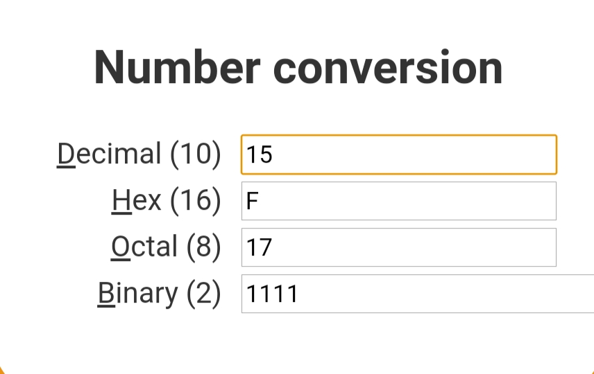Number conversion
Decimal (10) 15
Hex (16) F
Octal (8) 17
Binary (2) 1111
