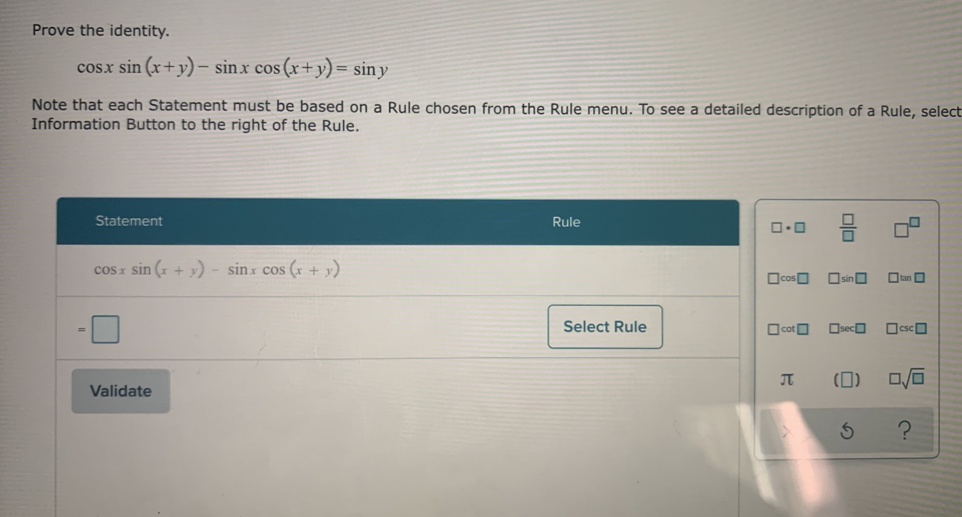 Prove the identity.
cosx sin (x+y) – sinx cos (x+y) = sin y
%3D
