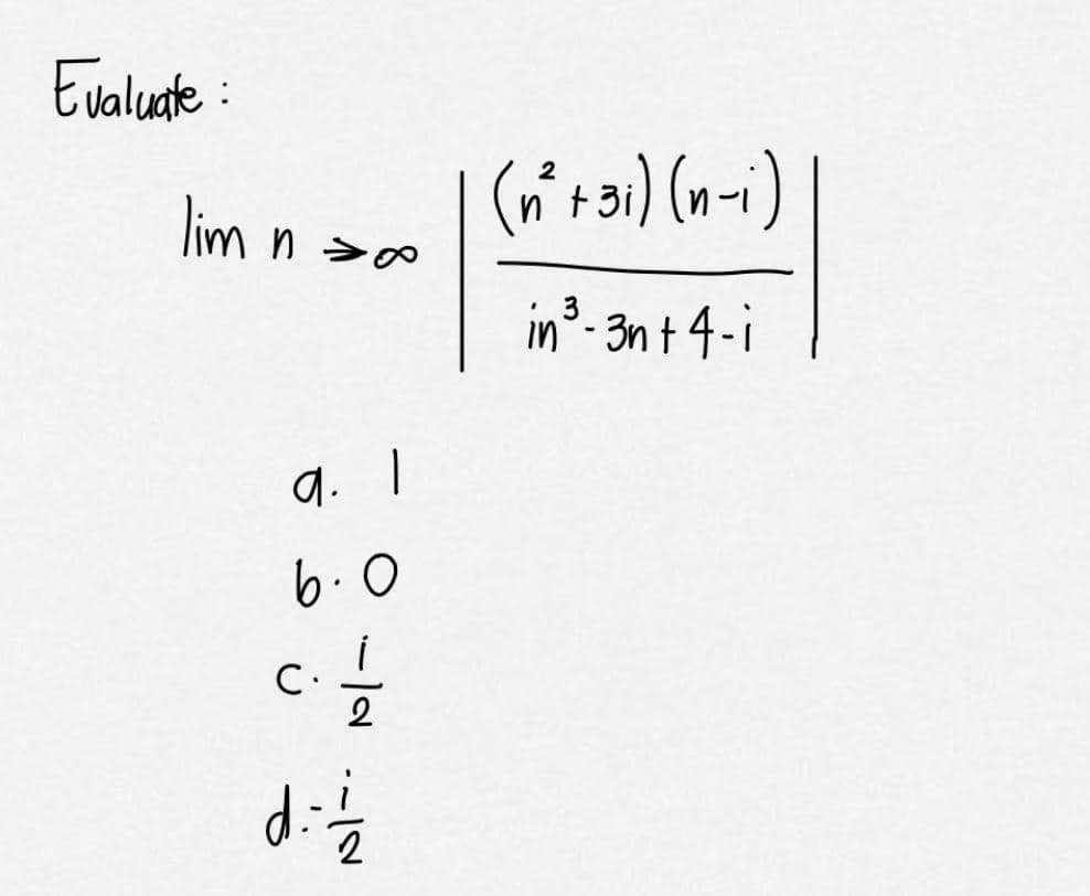 Evaluate :
(wrai) (n-i)
2
lim n >0
in³- 3n t 4-i
a. 1
6.0
C.
2
2.
