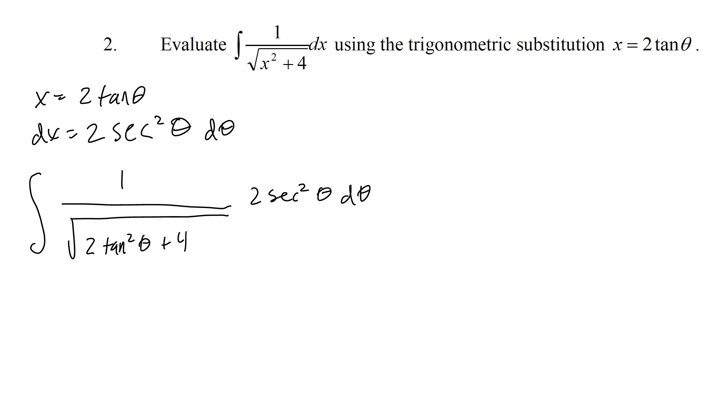 1
2.
Evaluate
=dx using the trigonometric substitution x= 2 tan0.
2
Vx
+ 4
